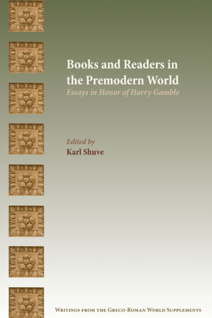 Cover for Karl Shuve · Books and Readers in the Premodern World: Essays in Honor of Harry Gamble (Paperback Book) (2018)