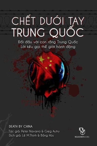 Cover for Peter Navarro &amp; Greg Autry · Chet Duoi Tay Trung Quoc: Doi Dau Voi Conrong Trung Quoc - Loi Keu Goi the Gioi Hanh Dong (Pocketbok) [Vietnamese, 2 edition] (2014)