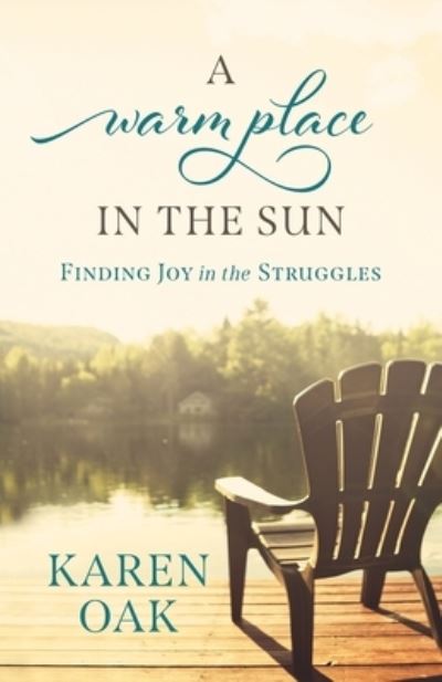 Cover for Karen Oak · A Warm Place in the Sun: Finding Joy in the Struggles (Paperback Book) (2021)