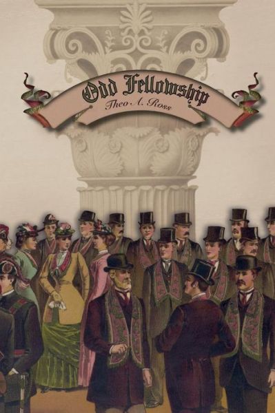 Cover for Theo a Ross · Odd Fellowship: Its History and Manual (Taschenbuch) (2015)