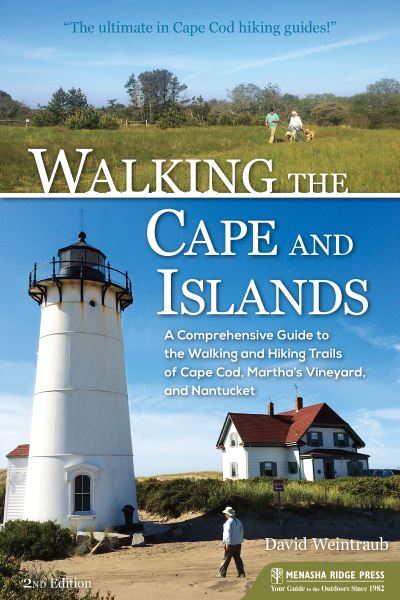 Cover for David Weintraub · Walking the Cape and Islands: A Comprehensive Guide to the Walking and Hiking Trails of Cape Cod, Martha's Vineyard, and Nantucket (Hardcover Book) [2 Revised edition] (2020)