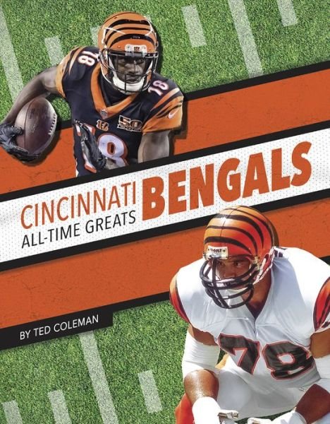 Cover for Ted Coleman · Cincinnati Bengals All-Time Greats - NFL All-Time Greats Set 2 (Hardcover Book) (2022)