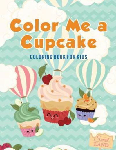 Cover for Coloring Pages for Kids · Color Me a Cupcake (Taschenbuch) (2017)