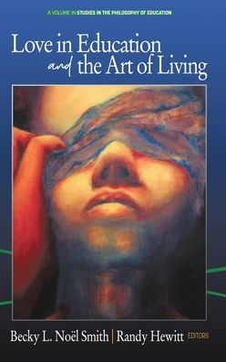 Cover for Love in Education &amp; the Art of Living (Hardcover Book) (2020)