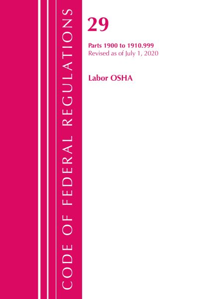 Cover for Office Of The Federal Register (U.S.) · Code of Federal Regulations, Title 29 Labor / OSHA 1900-1910.999, Revised as of July 1, 2020 - Code of Federal Regulations, Title 29 Labor / OSHA (Paperback Book) (2021)