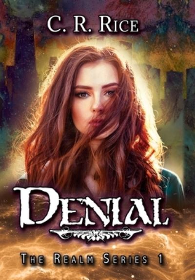 Cover for Rice C.R. Rice · Denial - The Realm Series (Hardcover Book) (2020)