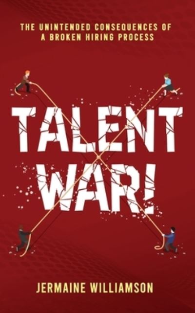 Cover for Jermaine Williamson · Talent War!: The Unintended Consequences of a Broken Hiring Process (Paperback Book) (2020)