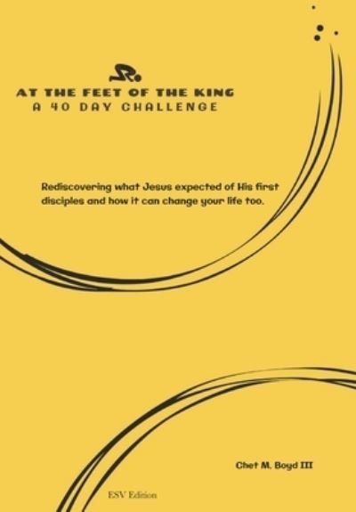At the Feet of the King - III Chet M Boyd - Bücher - Independently Published - 9781650148236 - 23. Dezember 2019