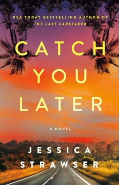 Catch You Later: A Novel - Jessica Strawser - Książki - Amazon Publishing - 9781662510236 - 22 października 2024