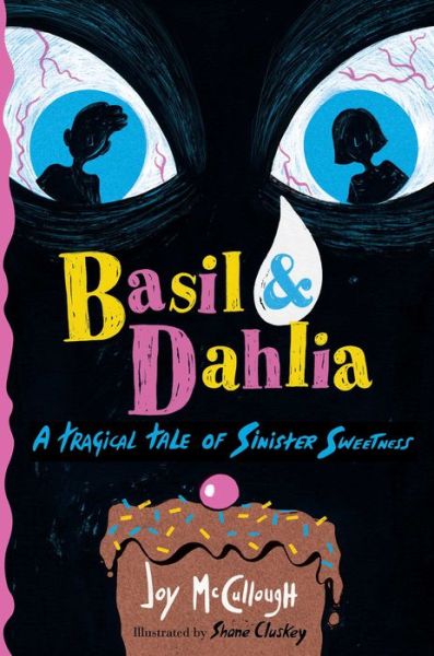 Cover for Joy McCullough · Basil &amp; Dahlia: A Tragical Tale of Sinister Sweetness (Hardcover Book) (2024)