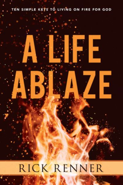 Life Ablaze, A - Rick Renner - Książki - Harrison House - 9781680314236 - 2020