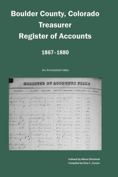 Cover for Dina C Carson · Boulder County, Colorado Treasurer, Register of Accounts, 1867-1880 (Paperback Book) (2016)