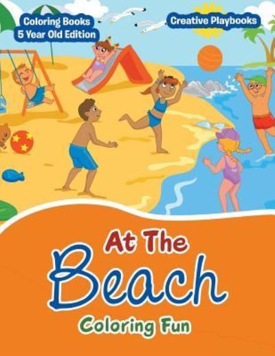 At the Beach Coloring Fun - Coloring Books 5 Year Old Edition - Creative Playbooks - Książki - Creative Playbooks - 9781683230236 - 7 lutego 2016