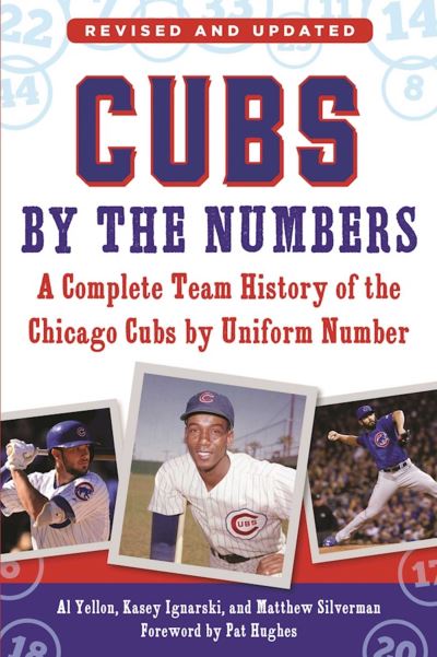 Cover for Al Yellon · Cubs by the Numbers: A Complete Team History of the Chicago Cubs by Uniform Number (Hardcover Book) (2016)