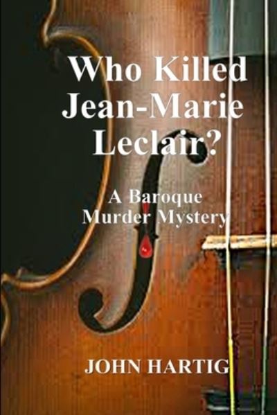 Who Killed Jean-Marie Leclair? - John Hartig - Livros - Independently Published - 9781690876236 - 4 de setembro de 2019