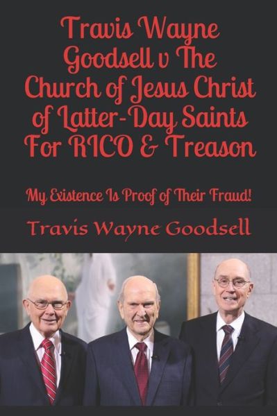 Cover for Travis Wayne Goodsell · Travis Wayne Goodsell v The Church of Jesus Christ of Latter-Day Saints For RICO &amp; Treason (Pocketbok) (2019)