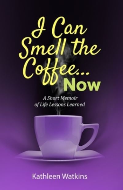 Cover for Kathleen Watkins · I Can Smell The Coffee... Now (Paperback Book) (2019)