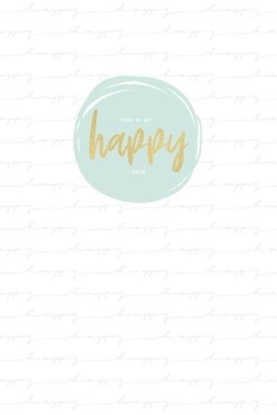 Cover for Happy - Me Notebook and Planner Press · Mein Gluckstagebuch - Meine Glucksmomente (Pocketbok) (2019)