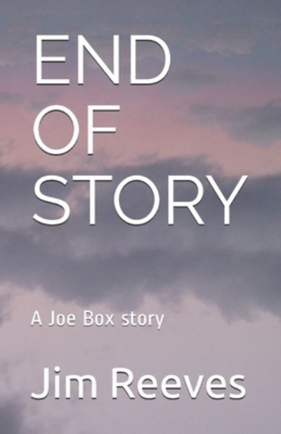 End of Story - Jim Reeves - Books - Independently Published - 9781713201236 - December 1, 2019