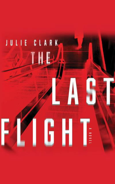 Cover for Julie Clark · The Last Flight (CD) (2021)