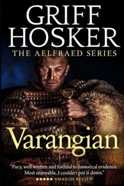 Varangian - Griff Hosker - Bücher - Createspace Independent Publishing Platf - 9781717018236 - 13. April 2018