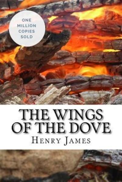 The Wings of the Dove - Henry James - Boeken - Createspace Independent Publishing Platf - 9781717047236 - 19 april 2018