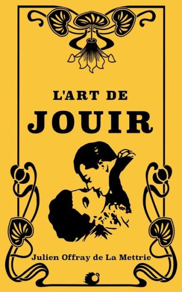 Cover for Julien Offray De La Mettrie · L'Art de Jouir (Paperback Book) (2018)