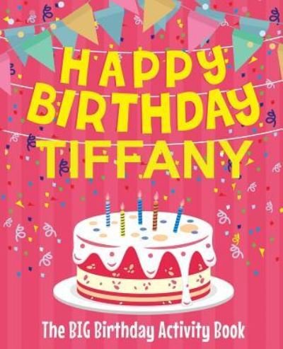 Cover for Birthdaydr · Happy Birthday Tiffany - The Big Birthday Activity Book (Pocketbok) (2018)