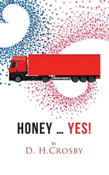 Honey ... Yes! - D H Crosby - Livros - AuthorHouse - 9781728333236 - 15 de novembro de 2019