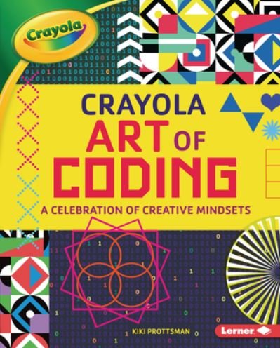 Cover for Kiki Prottsman · Crayola (R) Art of Coding (Hardcover Book) (2021)