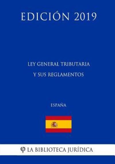 Cover for La Biblioteca Juridica · Ley General Tributaria y sus reglamentos (Espana) (Edicion 2019) (Pocketbok) (2018)