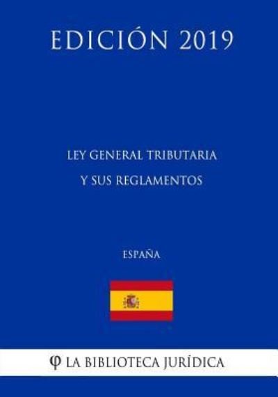Cover for La Biblioteca Juridica · Ley General Tributaria y sus reglamentos (Espana) (Edicion 2019) (Paperback Bog) (2018)