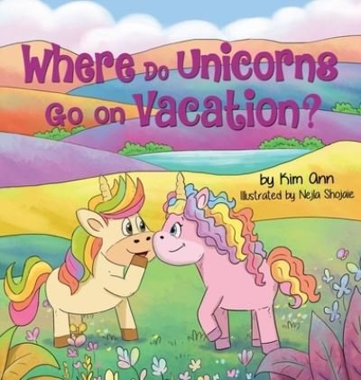Cover for Kim Ann · Where Do Unicorns Go on Vacation? (Innbunden bok) (2020)
