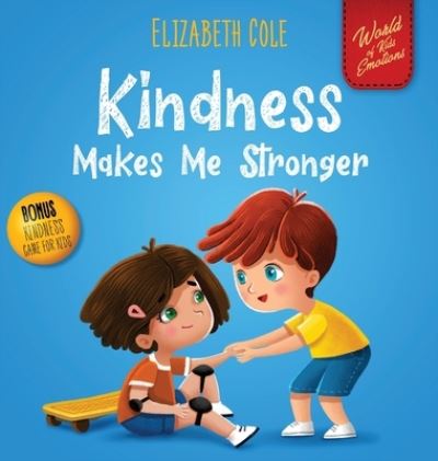 Cover for Cole Elizabeth · Kindness Made Me Stronger (Hardcover Book) (2021)