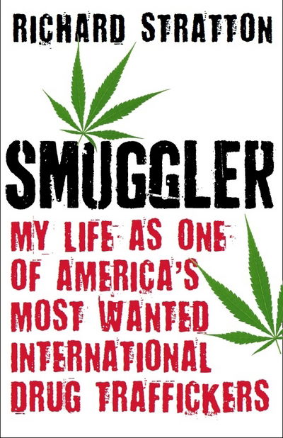 Cover for Richard Stratton · Smuggler: My Life as One of America's Most Wanted International Drug Traffickers (Paperback Book) [Main edition] (2017)