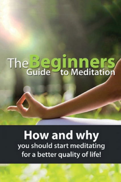 The Beginners Guide to Meditation: How and why you should start meditating for a better quality of life! - Susan Knowles - Books - Ingram Publishing - 9781761031236 - December 19, 2019
