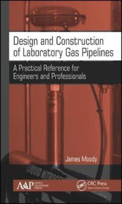 Cover for James Moody · Design and Construction of Laboratory Gas Pipelines: A Practical Reference for Engineers and Professionals (Gebundenes Buch) (2019)