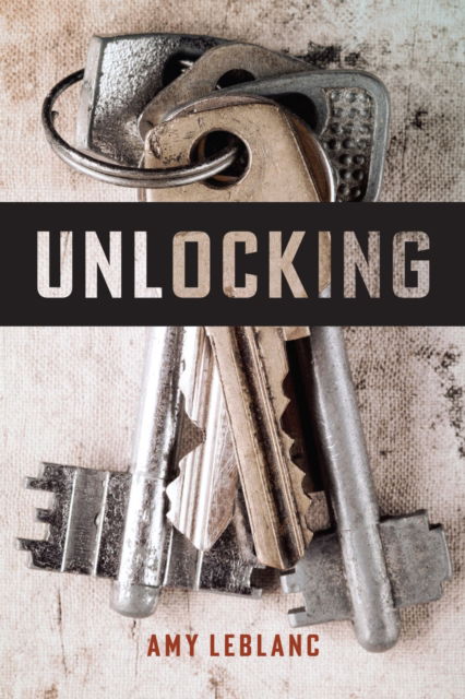 Cover for Amy LeBlanc · Unlocking - Brave &amp; Brilliant (Hardcover Book) (2021)