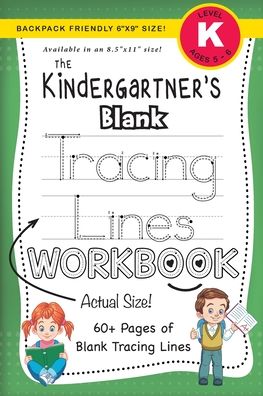 Cover for Lauren Dick · The Kindergartner's Blank Tracing Lines Workbook (Backpack Friendly 6x9 Size!) (Paperback Book) (2020)