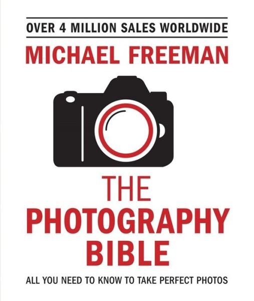 Cover for Michael Freeman · The Photography Bible: The essential guide to photography (Pocketbok) (2018)