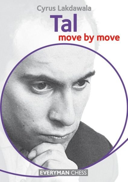 Tal: Move by Move - Cyrus Lakdawala - Livros - Everyman Chess - 9781781943236 - 1 de agosto de 2016