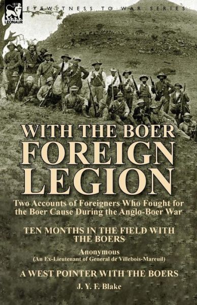 Cover for J Y F Blake · With the Boer Foreign Legion: Two Accounts of Foreigners Who Fought for the Boer Cause During the Anglo-Boer War (Paperback Book) (2013)