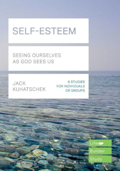 Cover for Jack Kuhatschek · Self-Esteem (Lifebuilder Study Guides): Seeing Ourselves as God Sees Us (Taschenbuch) (2018)