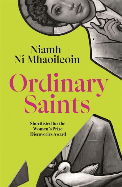 Cover for Niamh Ni Mhaoileoin · Ordinary Saints: An arresting, unmissable debut novel of family, grief, faith and queer identity, shortlisted for the Women's Prize Discoveries award (Hardcover Book) (2025)