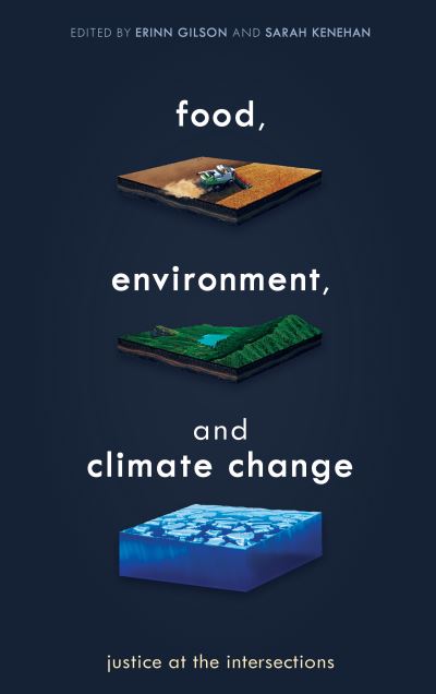 Cover for Food, Environment, and Climate Change: Justice at the Intersections (Hardcover Book) (2018)