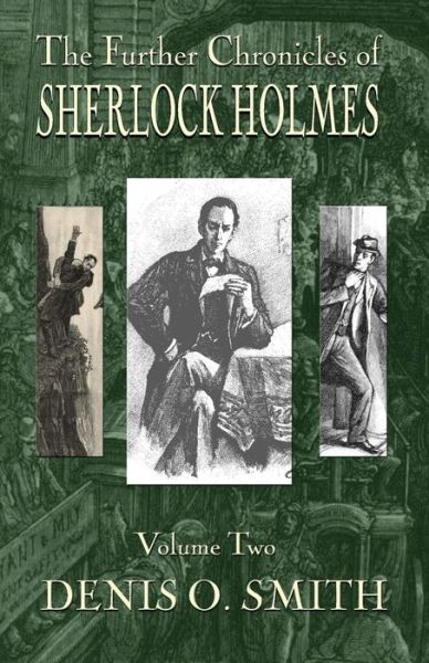 The Further Chronicles of Sherlock Holmes - Volume 2 - Denis O Smith - Books - MX Publishing - 9781787053236 - November 22, 2018