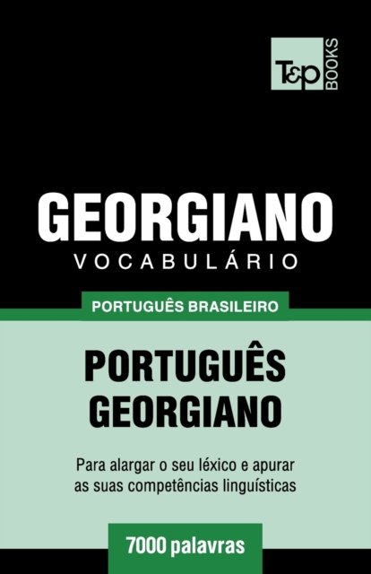 Cover for Andrey Taranov · Vocabulario Portugues Brasileiro-Georgiano - 7000 palavras (Taschenbuch) (2018)