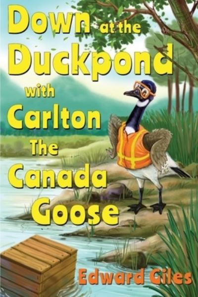 Cover for Edward Giles · Down at the Duckpond with Carlton the Canada Goose (Paperback Book) (2020)