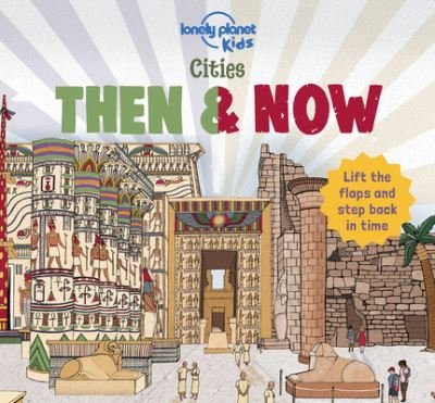 Cover for Lonely Planet Kids · Cities - Then &amp; Now (Book) (2020)