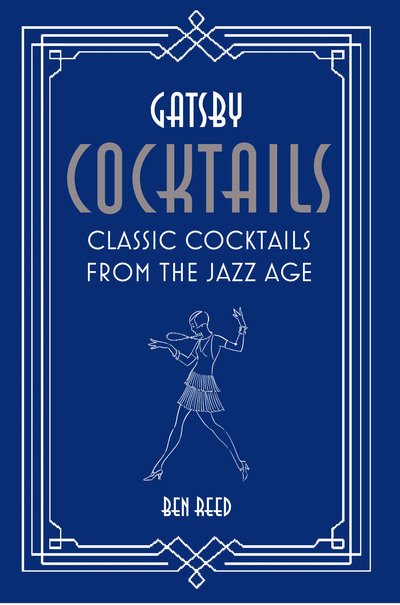 Cover for Ben Reed · Gatsby Cocktails: Classic Cocktails from the Jazz Age (Hardcover Book) (2019)